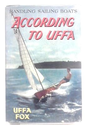 Imagen del vendedor de According To Uffa - Handling Sailing Boats a la venta por World of Rare Books