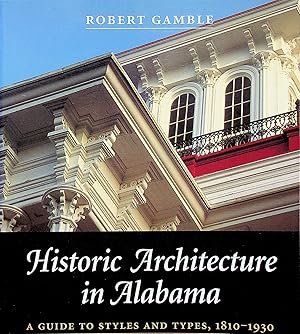 Seller image for Historic Architecture in Alabama: A Guide to Styles and Types, 1810-1930 for sale by Epilonian Books