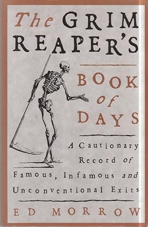 The Grim Reaper's Book of Days: A Cautionary Record of Famous, Infamous, and Unconventional Exits
