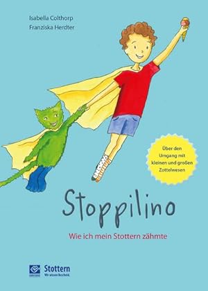 Seller image for Stoppilino - Wie ich mein Stottern zhmte : ber den Umgang mit kleinen und groen Zottelwesen for sale by Smartbuy