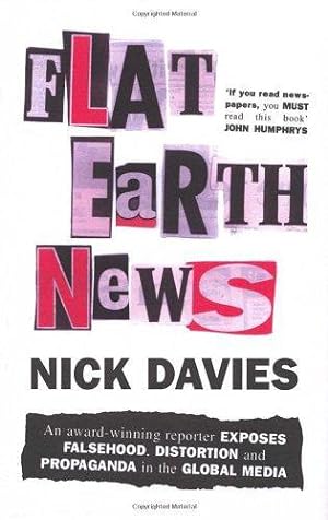 Imagen del vendedor de Flat Earth News: An Award-winning Reporter Exposes Falsehood, Distortion and Propaganda in the Global Media a la venta por WeBuyBooks