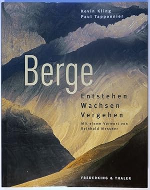 Berge. Entstehen - Wachsen - Vergehen. Mit einem Vorwort von Reinhold Messner. Aus dem Franz. von...