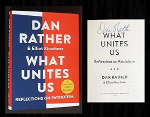 Bild des Verkufers fr What Unites Us: Reflections on Patriotism (Signed by Dan Rather) zum Verkauf von Bookcharmed Books IOBA