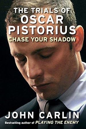 Seller image for Chase Your Shadow: The Trials of Oscar Pistorius for sale by WeBuyBooks