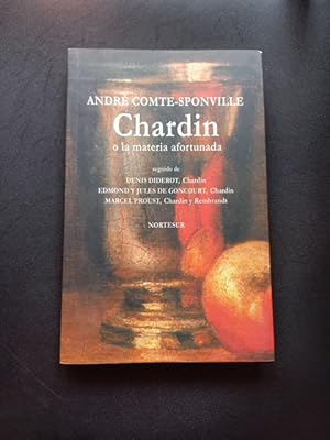 Imagen del vendedor de Chardin o la materia afortunada, seguido de Denis Diderot, Chardin - Edmond y Jules de Goncourt, Chardin - Marcel Proust, Chardin y Rembrandt a la venta por Vrtigo Libros