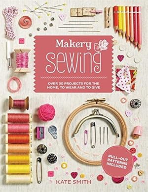 Image du vendeur pour Makery: Sewing: Over 30 projects for the home, to wear and to give mis en vente par WeBuyBooks