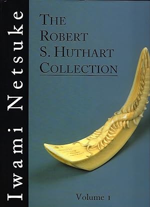 The Robert S. Huthart Collection of Iwami Netsuke