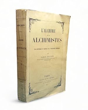 L'Alchimie et les Alchimistes ou essai historique et critique sur la Philosophie hermétique.‎