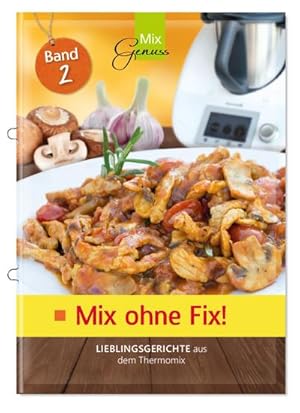 Bild des Verkufers fr Mix ohne Fix - BAND 2!: Lieblingsgerichte aus dem Thermomix zum Verkauf von Rheinberg-Buch Andreas Meier eK