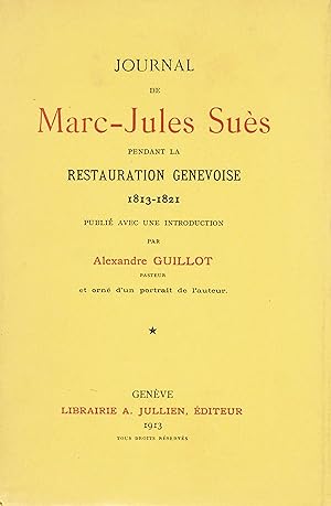 Journal de Marc-Jules Suès pendant la Restauration genevoise 1813-1821
