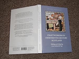 Craftworkers in Nineteenth Century Scotland: Making and Adapting in an Industrial Age