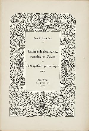 La fin de la domination romaine en Suisse et l'occupation germanique - Paul E. Martin