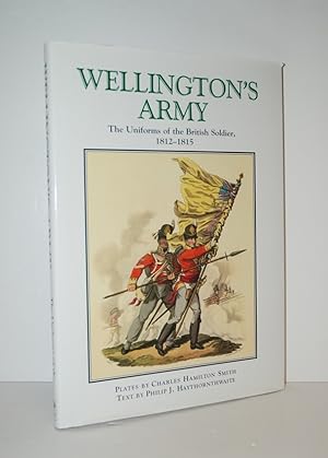 Seller image for Wellington's Army Uniforms of the British Soldier, 1812-1815 for sale by Nugget Box  (PBFA)