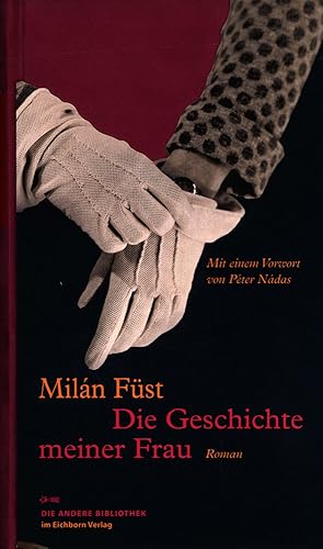 Bild des Verkufers fr Die Geschichte meiner Frau. Roman. Aus dem Ungarischen von Mirza von Schching. Mit einem Nachwort von Peter Nadas. zum Verkauf von Antiquariat Lenzen