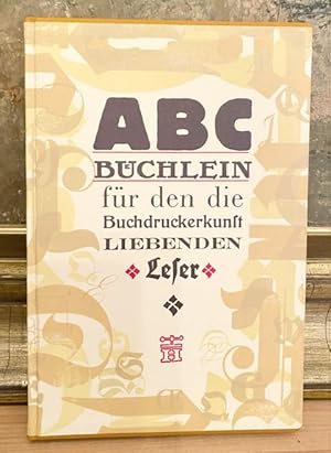 Neuaufgesetztes ABC-Büchlein für den die Buchdruckerkunst liebenden Leser : mit mannigfaltigen Re...