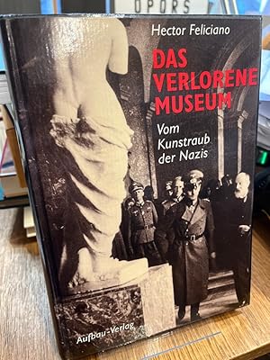 Imagen del vendedor de Das verlorene Museum. Vom Kunstraub der Nazis. Aus dem Englischen von Chris Hirte. Bearb. von Gabriele Dietz und Dorothee Lossin. a la venta por Altstadt-Antiquariat Nowicki-Hecht UG