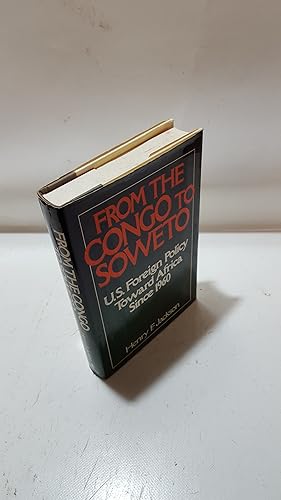 Immagine del venditore per From The Congo To Soweto U.S. Foreign Policy Toward Africa Since 1960 venduto da Cambridge Rare Books