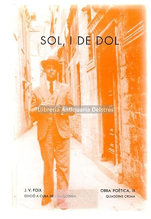 Imagen del vendedor de J. V. Foix. Sol i de Dol. Obra potica III. Edici a cura de Jaume Vallcorba. a la venta por Llibreria Antiquria Delstres