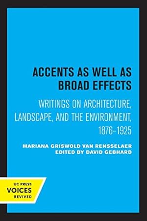 Bild des Verkufers fr Accents as Well as Broad Effects: Writings on Architecture, Landscape, and the Environment, 1876  1925 zum Verkauf von WeBuyBooks