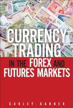 Seller image for Currency Trading in the Forex and Futures Markets for sale by WeBuyBooks