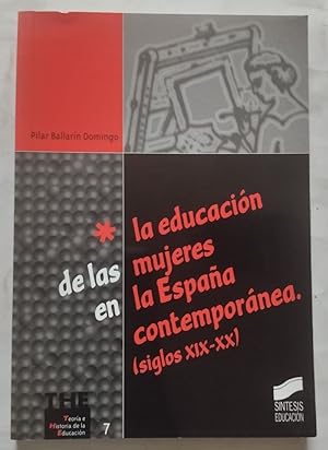 Seller image for La educacin de las mujeres en la Espaa contempornea (siglos XIX-XX) for sale by Librera Ofisierra
