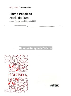 Bild des Verkufers fr Arrels de llum. Premi Bernat Vidal i Toms 2008. zum Verkauf von Llibreria Antiquria Delstres