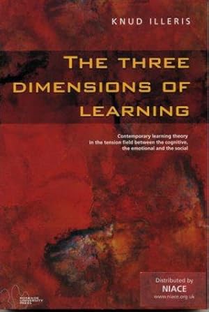Seller image for The Three Dimensions of Learning: Contemporary Learning Theory in the Tension Field Between the Cognitive, the Emptional and the Social for sale by WeBuyBooks