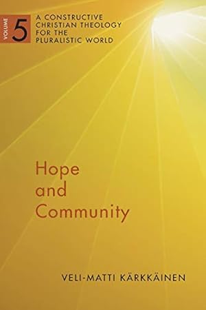 Bild des Verkufers fr Hope and Community Vol 5: A Constructive Christian Theology for the Pluralistic World: A Constructive Christian Theology for the Pluralistic World, Vol. 5 (A Constructive Chr Theol Plur World (CCTPW)) zum Verkauf von WeBuyBooks