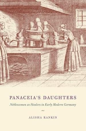 Bild des Verkufers fr Panaceia s Daughters    Noblewomen as Healers in Early Modern Germany (Synthesis) zum Verkauf von WeBuyBooks