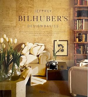 Jeffrey Bilhuber's Design Basics: Expert Solutions for Designing the House of Your Dreams