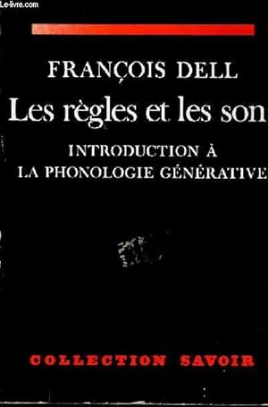 Les règles et les sons - Introduction à la phonologie générative - Collection " Savoir ".