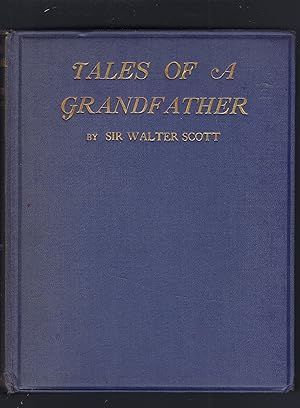 Image du vendeur pour Tales of a Grandfather, Being the History of Scotland from the Earliest Period to the Union of Scotland and England mis en vente par Peakirk Books, Heather Lawrence PBFA