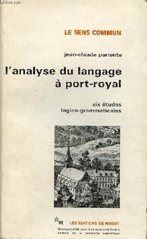 L'analyse du langage à port-royal six études logico-grammaticales - Collection " le sens commun ".