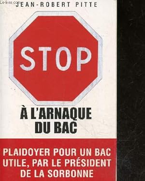 Image du vendeur pour Stop a l'arnaque du bac ! Plaidoyer pour un bac utile, par le president de la sorbonne mis en vente par Le-Livre