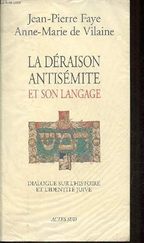 La déraison antisémite et son langage - dialogue sur l'histoire et l'identité juive.