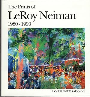 Seller image for The Prints of LeRoy Neiman: A Catalogue Raisonn of Serigraphs and Etchings, 1980-1990 for sale by JNBookseller