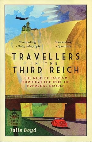 Travellers in the Third Reich : The Rise of Fascism through the Eyes of Everyday People