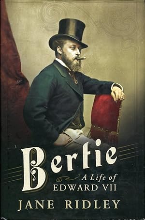 Bertie : A Life of Edward VII