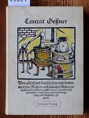 Cunrat Geßner.- Von allerhand kunstlichen und bewerten Oelen, Wasseren und heimlichen Artzneyen. ...