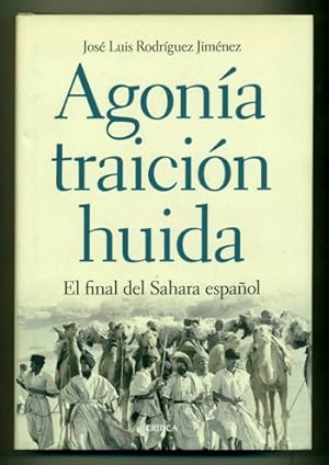 Image du vendeur pour AGONIA, TRAICION, HUIDA. EL FINAL DEL SAHARA ESPAOL mis en vente par Ducable Libros