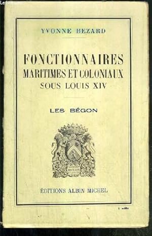 Immagine del venditore per Fonctionnaires maritimes et coloniaux sous Louis XIV. Les Bgon venduto da Tamery