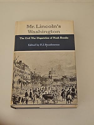 Seller image for Mr. Lincoln's Washington: The Civil War Dispatches of Noah Brooks for sale by rareviewbooks