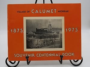 Immagine del venditore per VILLAGE OF CALUMET MICHIGAN 1875 - 1975 Souvenir Centennial Book venduto da Sage Rare & Collectible Books, IOBA