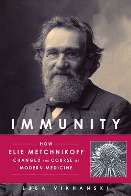 Seller image for Immunity: How Elie Metchnikoff Changed the Course of Modern Medicine (Hardback or Cased Book) for sale by BargainBookStores