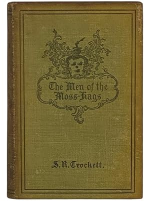 Image du vendeur pour Men of the Moss-Hags: Being a History of Adventure Taken From the Papers of William Gordon of Earlstoun in Galloway and Told Over Again mis en vente par Yesterday's Muse, ABAA, ILAB, IOBA