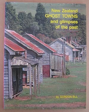 Seller image for New Zealand Ghost Towns and Glimpses of the Past for sale by Mainly Fiction