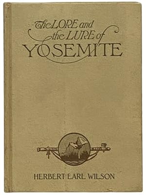 Seller image for The Lore and the Lure of Yosemite: The Indians, Their Customs, Legends and Beliefs and the Story of Yosemite for sale by Yesterday's Muse, ABAA, ILAB, IOBA