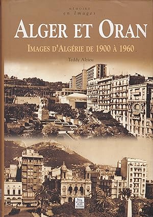 Image du vendeur pour Alger et oran. Images d'Algrie de 1900  1960 mis en vente par Pare Yannick