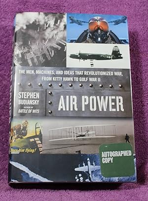Air Power: The Men, Machines, and Ideas That Revolutionized War, from Kitty Hawk to Gulf War II