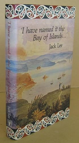 Image du vendeur pour I Have Named it the Bay of Islands.' mis en vente par Mainly Fiction